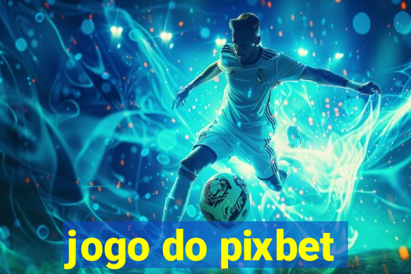 jogo do pixbet