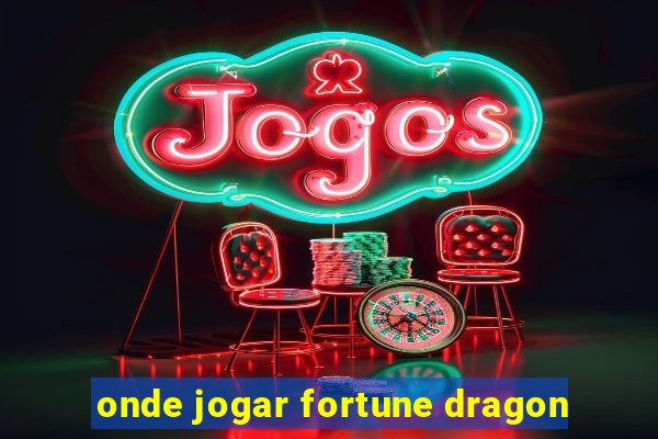 onde jogar fortune dragon