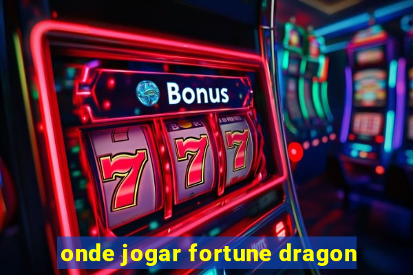 onde jogar fortune dragon