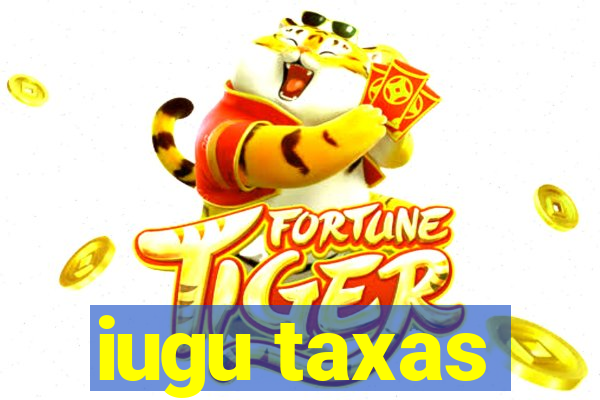 iugu taxas