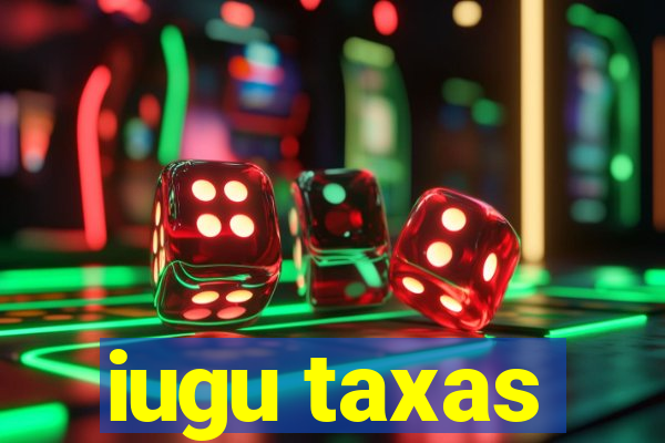 iugu taxas