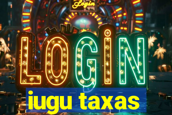 iugu taxas