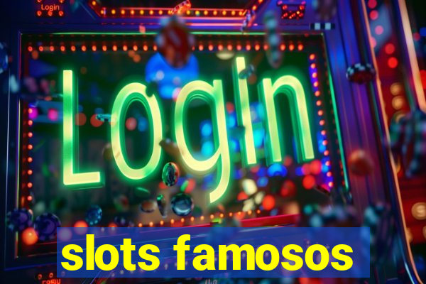 slots famosos