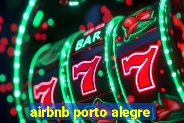 airbnb porto alegre