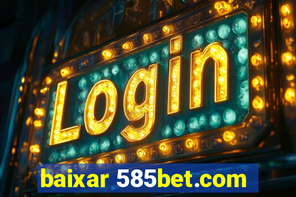 baixar 585bet.com