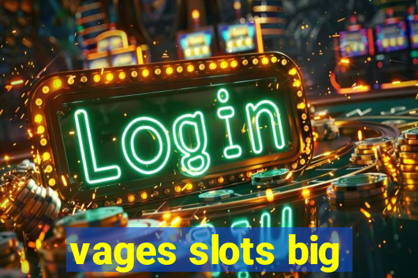 vages slots big