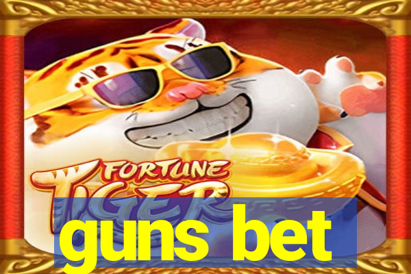 guns bet