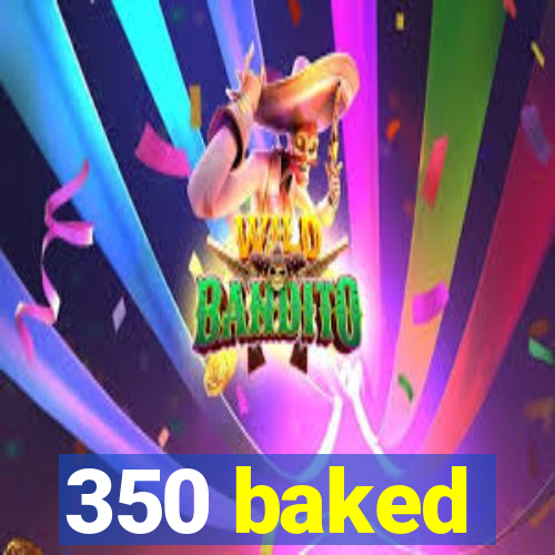 350 baked