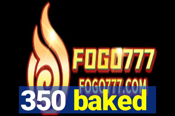 350 baked