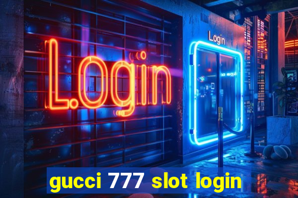 gucci 777 slot login