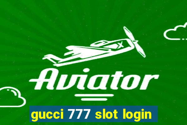 gucci 777 slot login