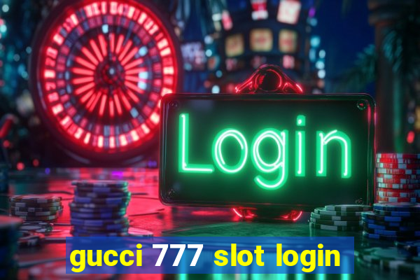 gucci 777 slot login