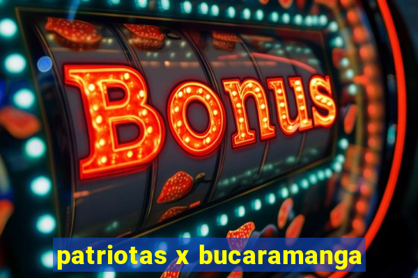 patriotas x bucaramanga