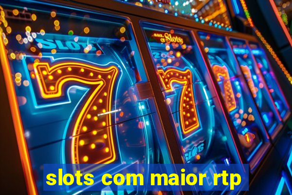 slots com maior rtp