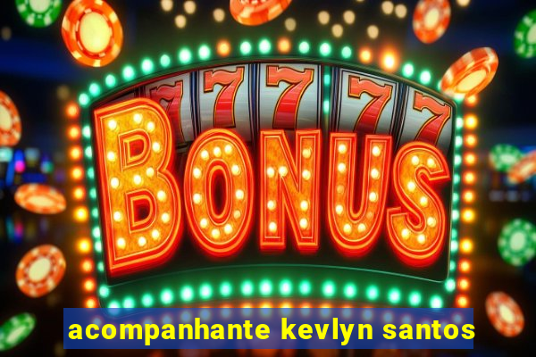 acompanhante kevlyn santos