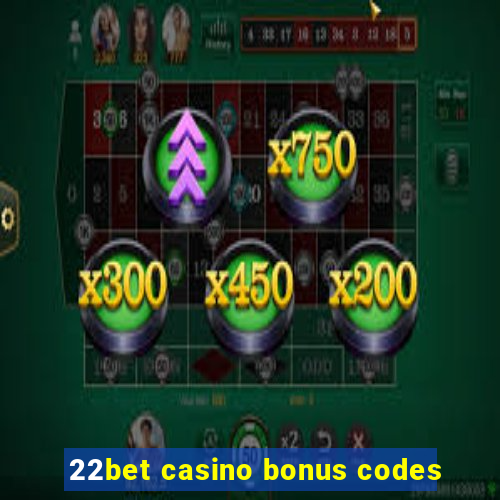 22bet casino bonus codes