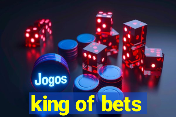 king of bets