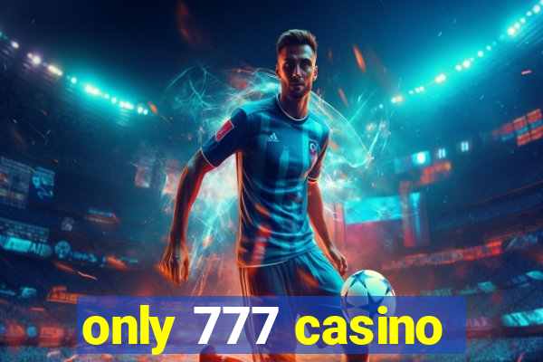 only 777 casino