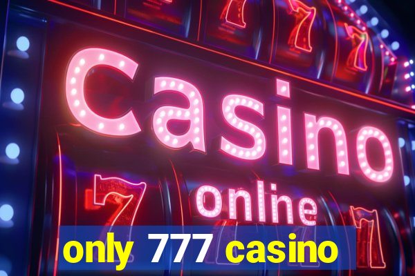 only 777 casino