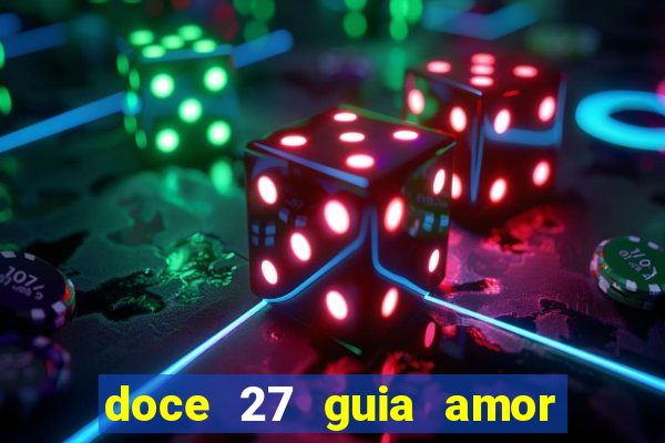 doce 27 guia amor amor doce ep 27 guia e respostas