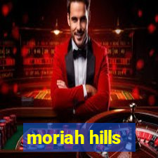 moriah hills