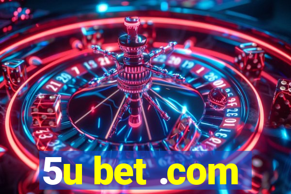 5u bet .com