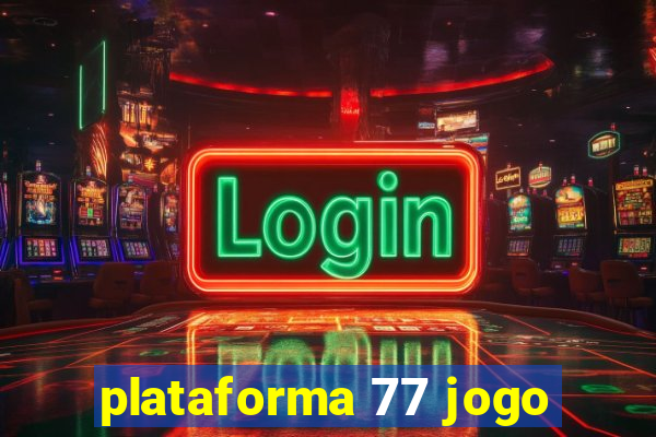 plataforma 77 jogo