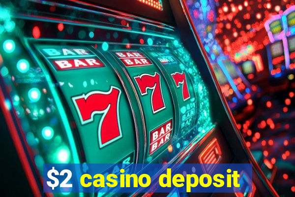 $2 casino deposit