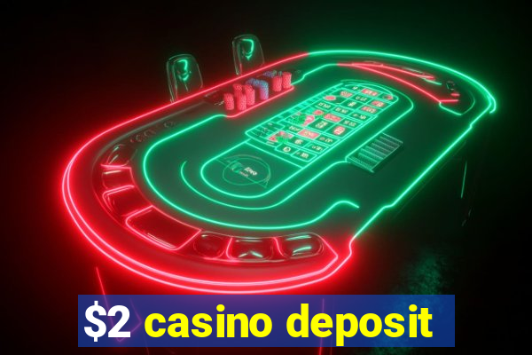 $2 casino deposit