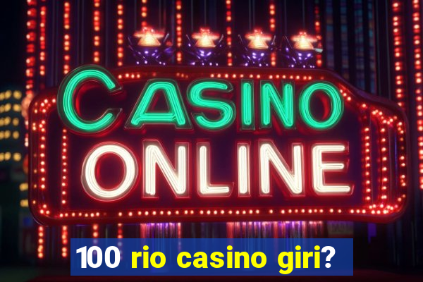 100 rio casino giri?