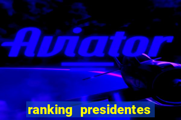 ranking presidentes do brasil