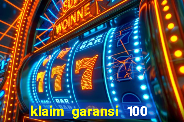 klaim garansi 100 slot garansi uang kembali