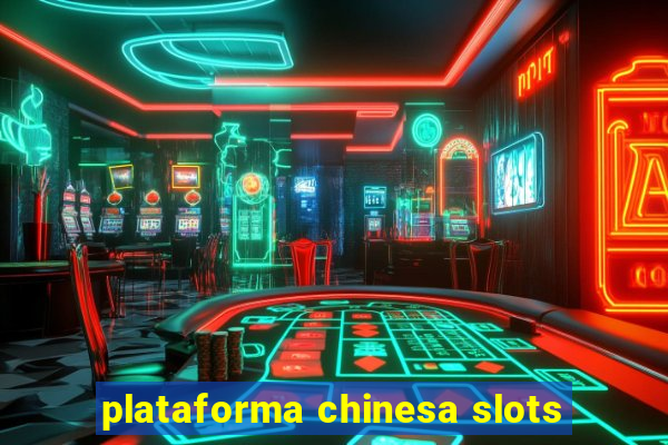 plataforma chinesa slots