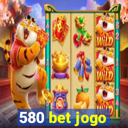 580 bet jogo