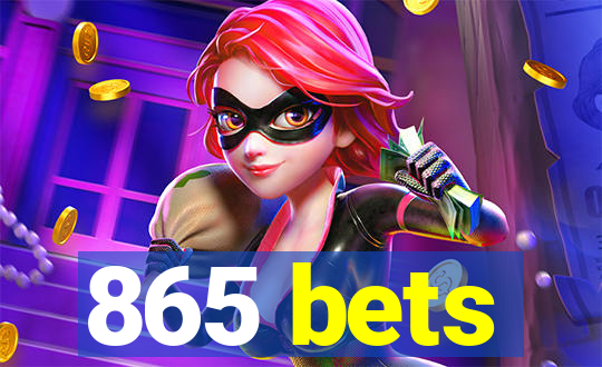 865 bets