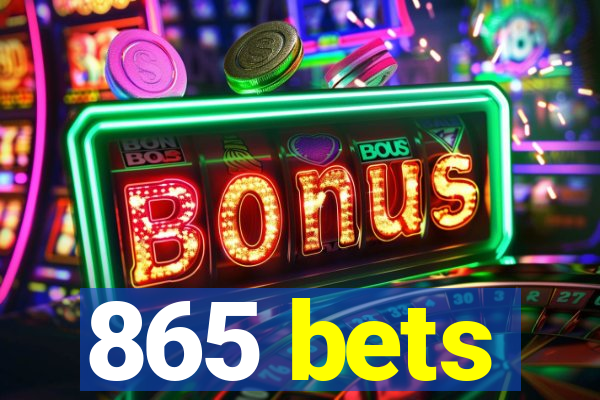 865 bets