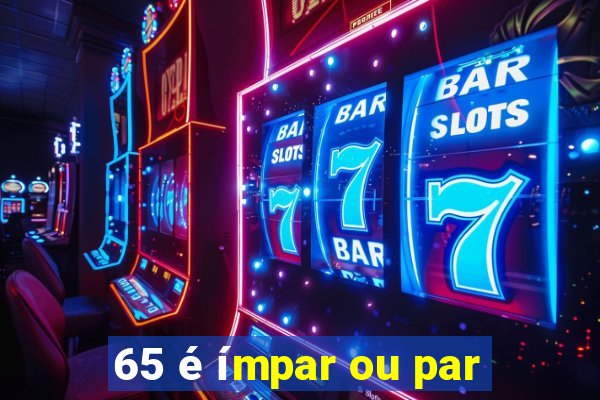 65 é ímpar ou par