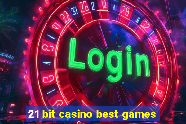 21 bit casino best games