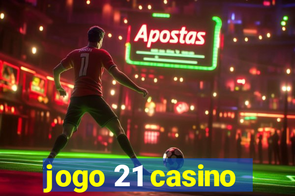 jogo 21 casino