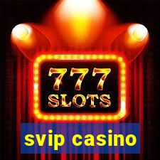 svip casino