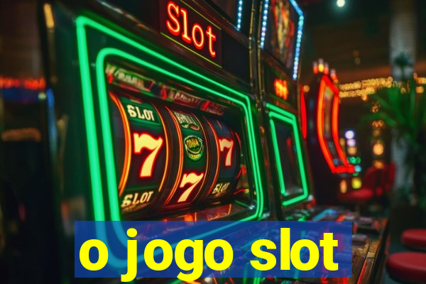 o jogo slot