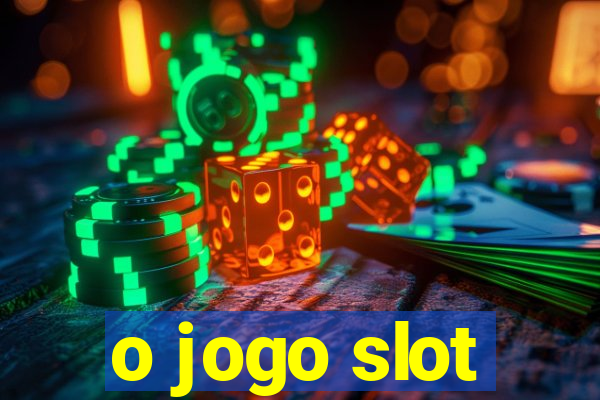 o jogo slot