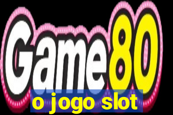 o jogo slot