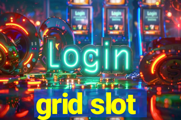 grid slot