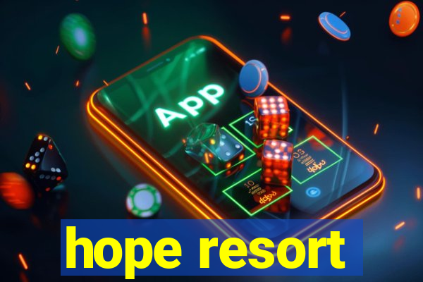 hope resort