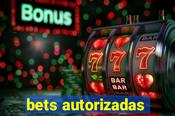 bets autorizadas