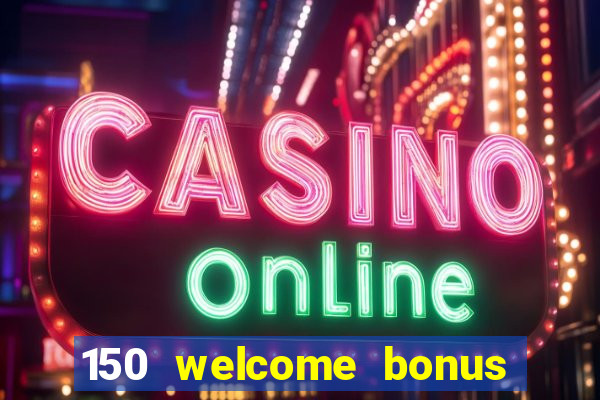 150 welcome bonus casino malaysia