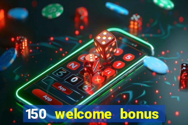 150 welcome bonus casino malaysia