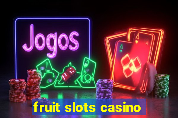 fruit slots casino