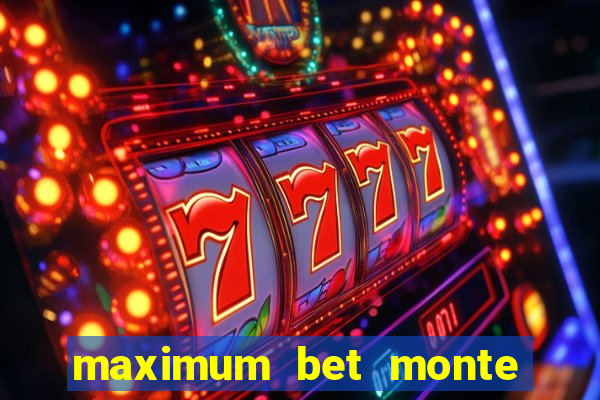 maximum bet monte carlo casino